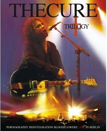 The Cure: Trilogy (Pornography/Disintegration/Bloodflowers Live in Berlin) on Blu-ray Disc